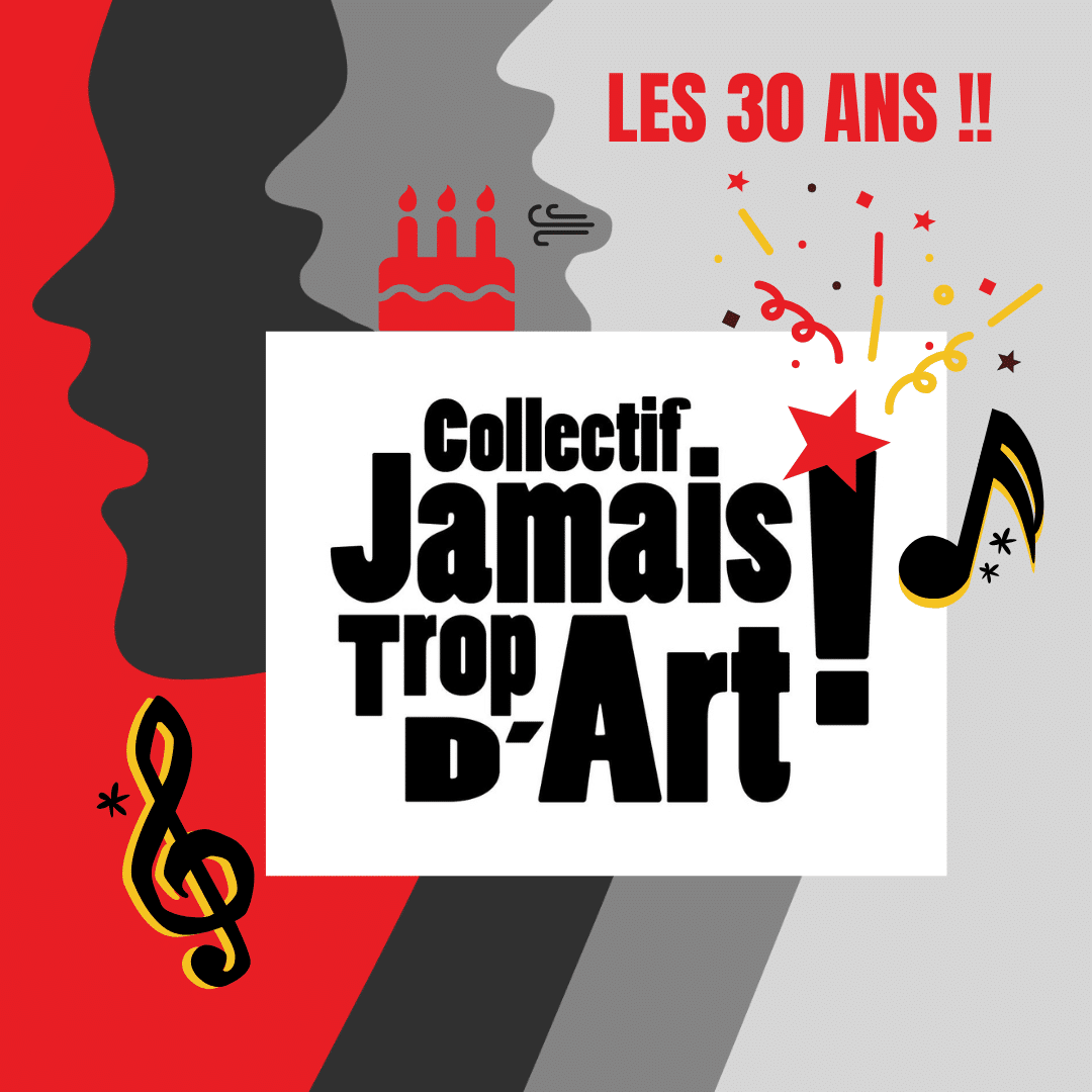 Jamais Trop d’Art-Les 30 ans !!